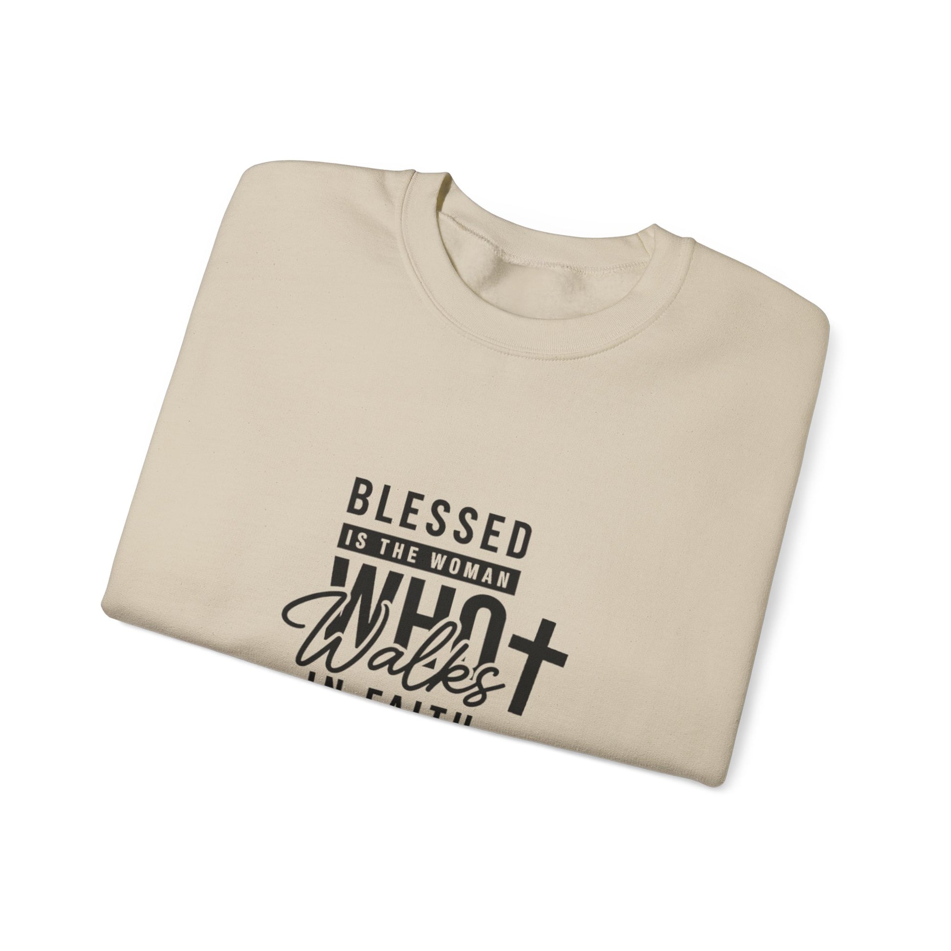 Blessed Is The Woman Who Walks In Faith Sweatshirt