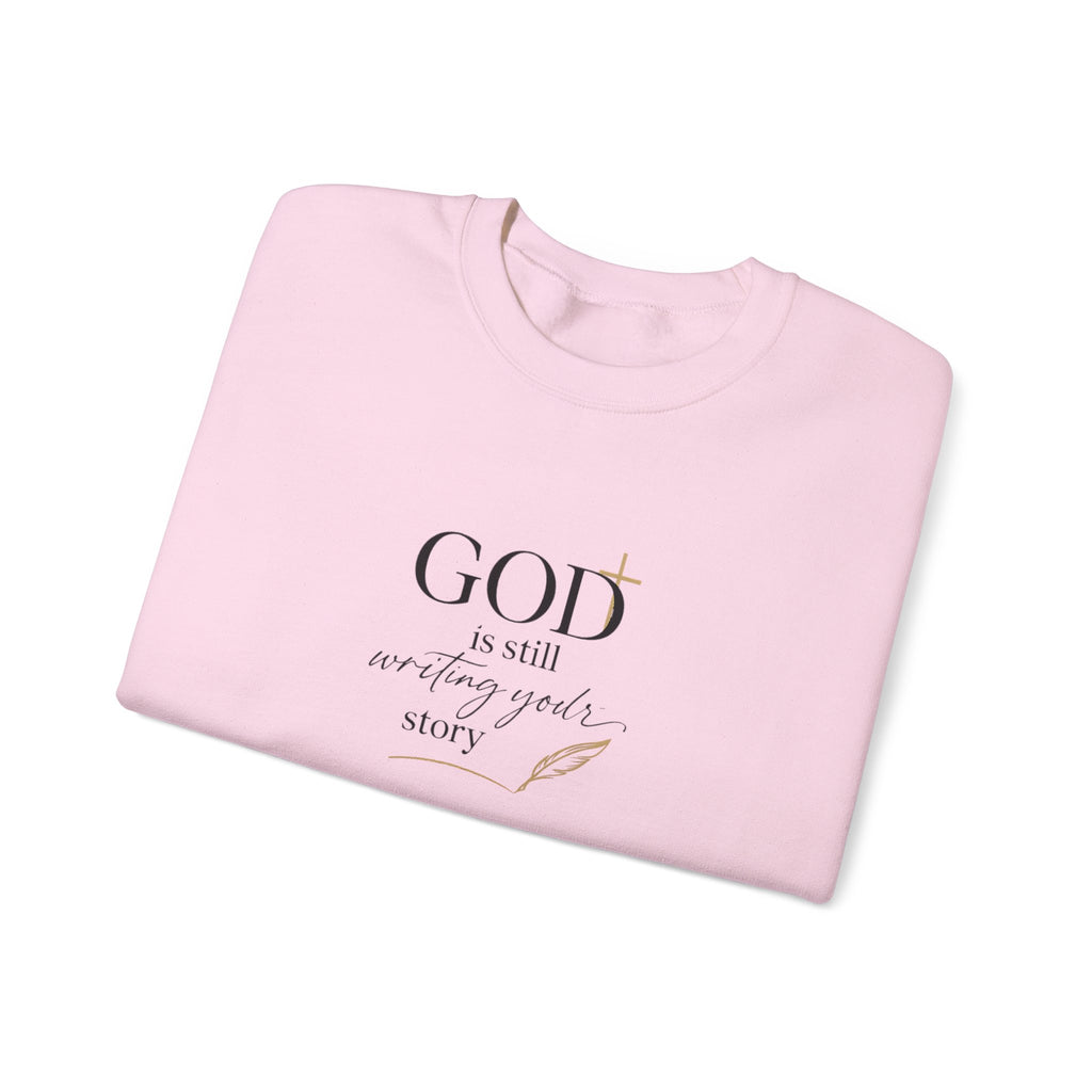 Inspirational Sweatshirt — "God is still writing your story" Christian Crewneck