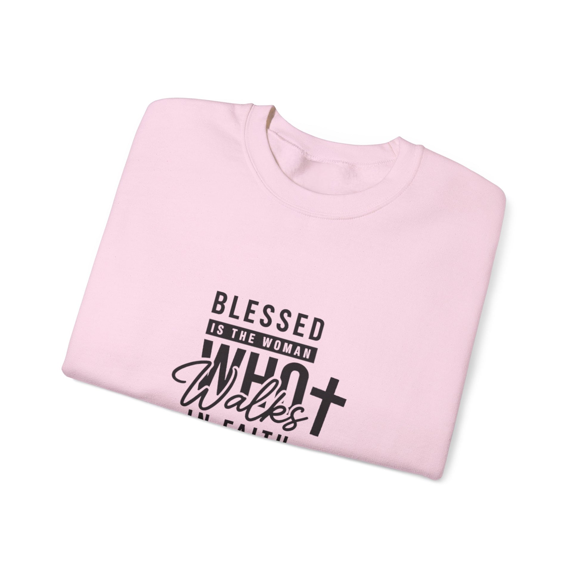 Blessed Is The Woman Who Walks In Faith Sweatshirt
