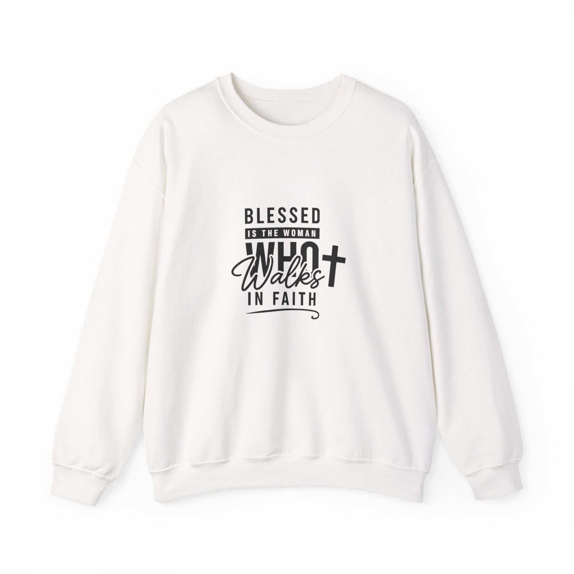 Blessed Is The Woman Who Walks In Faith Sweatshirt