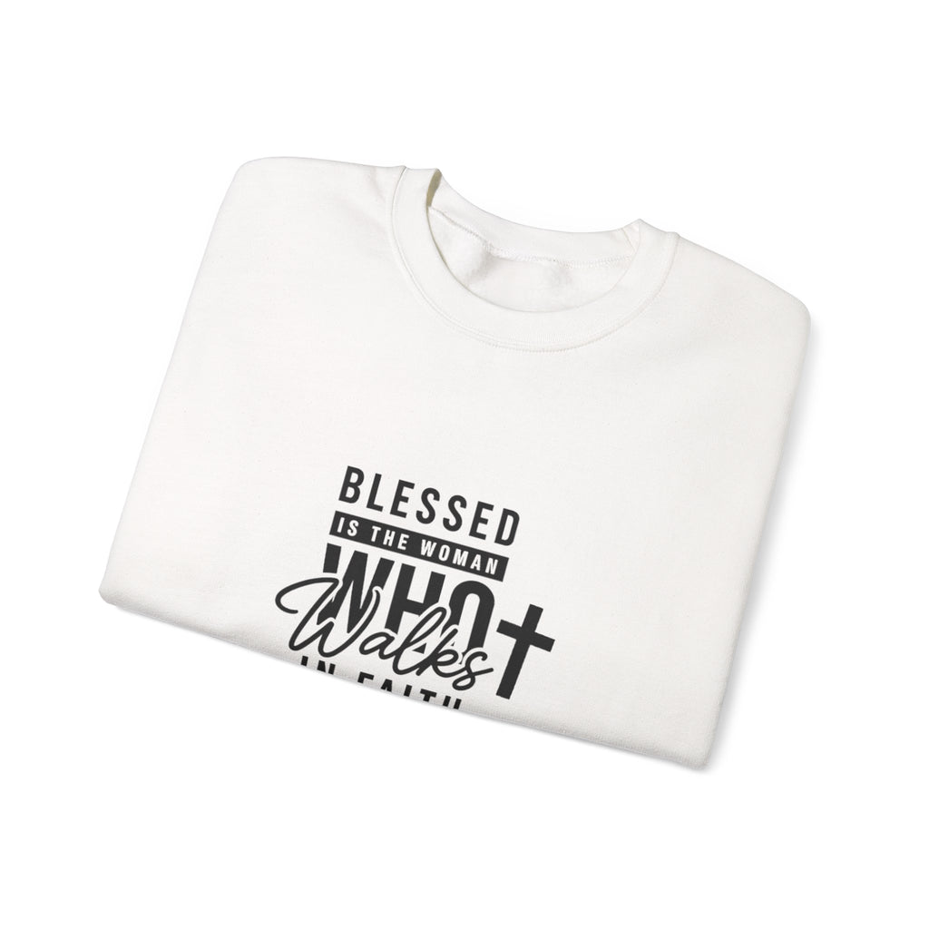 Blessed Is The Woman Who Walks In Faith Sweatshirt